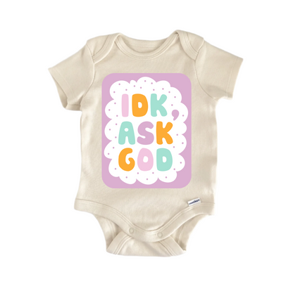 Idk Ask God Jesus Religious God Christian -  Baby Boy Girl Clothes
